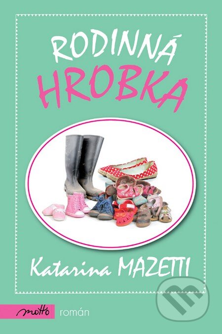 Kniha: Rodinná hrobka (Katarina Mazetti). Motto, 2011 Kniha: Rodinná hrobka (Katarina Mazetti). Motto, 2011