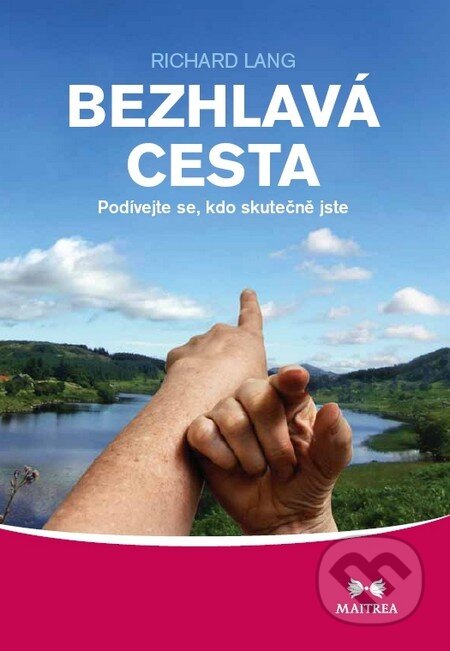 Kniha: Bezhlavá cesta (Richard Lang). Maitrea, 2011 Kniha: Bezhlavá cesta (Richard Lang). Maitrea, 2011