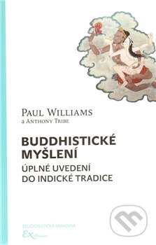 Kniha: Buddhistické myšlení (Anthony Tribe a Paul Williams). ExOriente, 2011 Kniha: Buddhistické myšlení (Anthony Tribe a Paul Williams). ExOriente, 2011