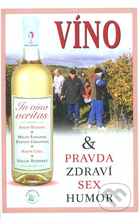 Kniha: In vino veritas & Pravda Zdraví Sex Humor (Václav Budinský). Agentura Lucie, 2011 Kniha: In vino veritas & Pravda Zdraví Sex Humor (Václav Budinský). Agentura Lucie, 2011