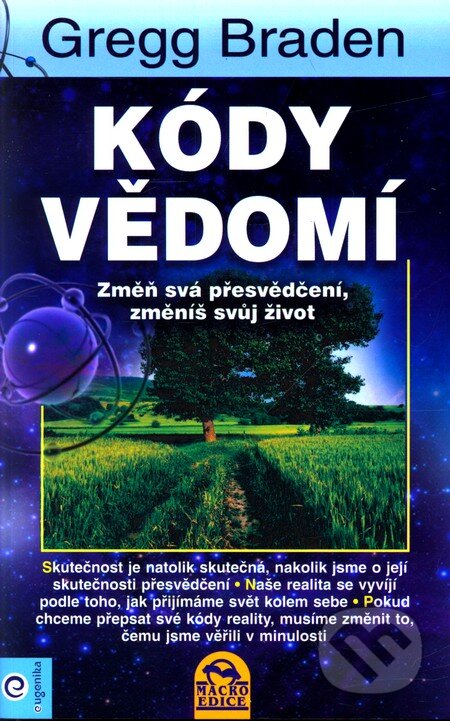 Kniha: Kódy vědomí (Gregg Braden). Eugenika, 2011 Kniha: Kódy vědomí (Gregg Braden). Eugenika, 2011
