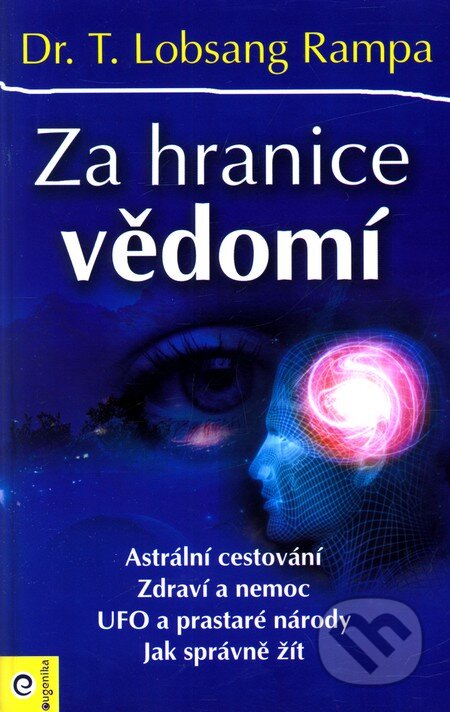 Kniha: Za hranice vědomí (T. Lobsang Rampa). Eugenika, 2011 Kniha: Za hranice vědomí (T. Lobsang Rampa). Eugenika, 2011