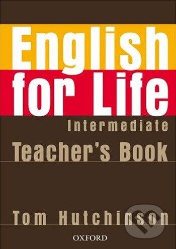Kniha: English for Life - Intermediate - Teacher's Book (Tom Hutchinson). Oxford University Press Kniha: English for Life - Intermediate - Teacher's Book (Tom Hutchinson). Oxford University Press