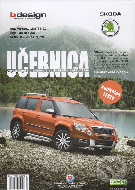 Kniha: Učebnica pre žiadateľa o udelenie vodičského oprávnenia (Ján Bugár, Karol Kálig a Miroslav Martinec). B design, 2011 Kniha: Učebnica pre žiadateľa o udelenie vodičského oprávnenia (Ján Bugár, Karol Kálig a Miroslav Martinec). B design, 2011