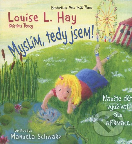 Kniha: Myslím, tedy jsem! (Louise L. Hay). Pragma, 2011 Kniha: Myslím, tedy jsem! (Louise L. Hay). Pragma, 2011