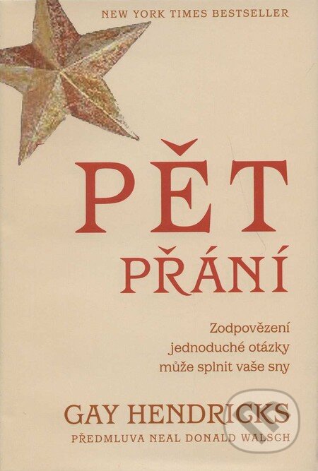 Kniha: Pět přání (Gay Hendricks). Pragma, 2011 Kniha: Pět přání (Gay Hendricks). Pragma, 2011