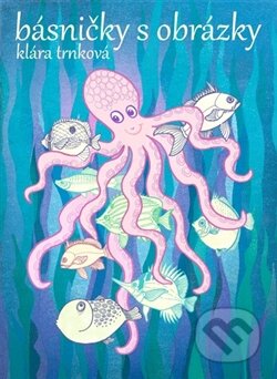 Kniha: Básničky s obrázky (Klára Trnková). Studio Trnka, 2011 Kniha: Básničky s obrázky (Klára Trnková). Studio Trnka, 2011