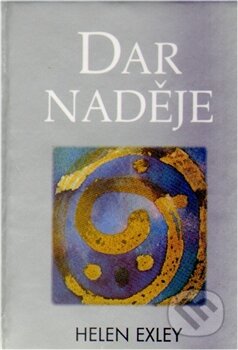 Kniha: Dar naděje (Helen Exley). Slovart CZ, 2011 Kniha: Dar naděje (Helen Exley). Slovart CZ, 2011
