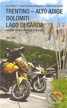 Kniha: Trentino - Alto Adige, Dolomiti, Lago di Garda (Petr Fryč). Bateau Lavoir, 2011 Kniha: Trentino - Alto Adige, Dolomiti, Lago di Garda (Petr Fryč). Bateau Lavoir, 2011