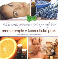 Kniha: Aromaterapie v kosmetické praxi (Pavlína Klasnová a Renata Klečková). Photos, 2011 Kniha: Aromaterapie v kosmetické praxi (Pavlína Klasnová a Renata Klečková). Photos, 2011