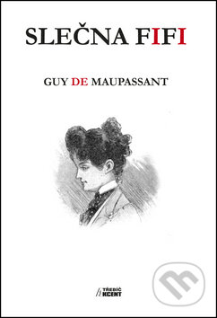 Kniha: Slečna Fifi (Guy de Maupassant). Akcent, 2011 Kniha: Slečna Fifi (Guy de Maupassant). Akcent, 2011