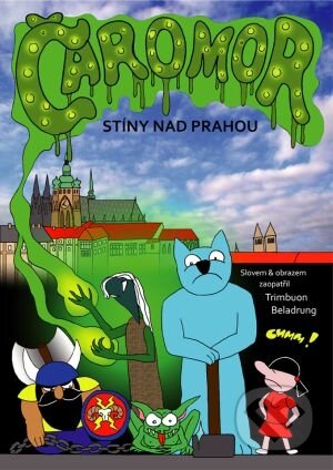 Kniha: Čaromor: Stíny nad Prahou (Trimbuon Beladrung). Tomáš Drahoňovský - Blacklichking, 2011 Kniha: Čaromor: Stíny nad Prahou (Trimbuon Beladrung). Tomáš Drahoňovský - Blacklichking, 2011