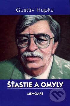Kniha: Šťastie a omyly (Gustáv Hupka). Vydavateľstvo Spolku slovenských spisovateľov, 2011 Kniha: Šťastie a omyly (Gustáv Hupka). Vydavateľstvo Spolku slovenských spisovateľov, 2011