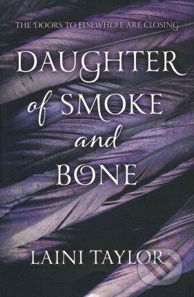 Kniha: Daughter of Smoke and Bone (Laini Taylor). Hodder and Stoughton, 2011 Kniha: Daughter of Smoke and Bone (Laini Taylor). Hodder and Stoughton, 2011
