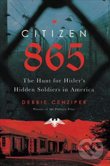 Kniha: Citizen 865 (Debbie Cenziper). Hachette Illustrated, 2019 Kniha: Citizen 865 (Debbie Cenziper). Hachette Illustrated, 2019