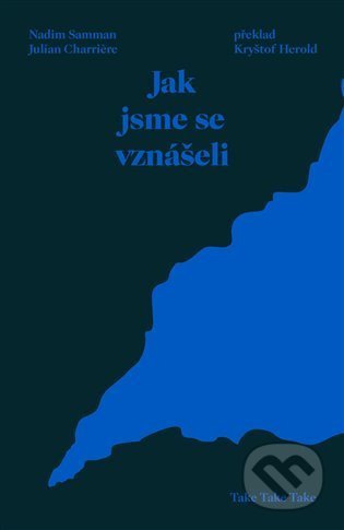 Kniha: Jak jsme se vznášeli (Julian Charriere a Nadim Samman). Take Take Take, 2021 Kniha: Jak jsme se vznášeli (Julian Charriere a Nadim Samman). Take Take Take, 2021