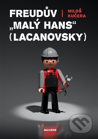 Kniha: Freudův "Malý Hans" Lacanovsky (Miloš Kučera). Malvern, 2021 Kniha: Freudův "Malý Hans" Lacanovsky (Miloš Kučera). Malvern, 2021