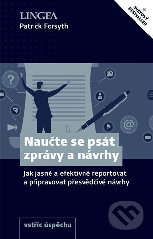 Kniha: Naučte se psát zprávy a návrhy (Patrick Forsyth). Lingea, 2021 Kniha: Naučte se psát zprávy a návrhy (Patrick Forsyth). Lingea, 2021