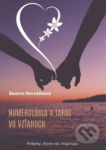 E-kniha: Numerológia a tarot vo vzťahoch (Beatrix Horváthová). Elist E-kniha: Numerológia a tarot vo vzťahoch (Beatrix Horváthová). Elist