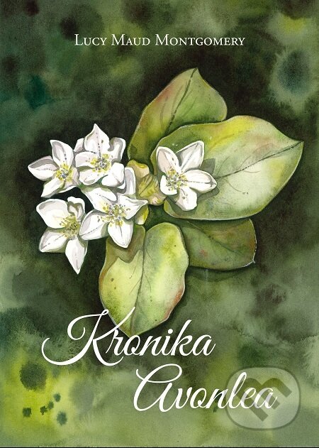 E-kniha: Kronika Avonlea (Lucy Maud Montgomery). Beáta Mihalkovičová, 2021 E-kniha: Kronika Avonlea (Lucy Maud Montgomery). Beáta Mihalkovičová, 2021