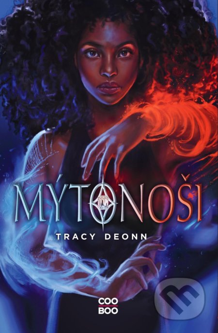 Kniha: Mýtonoši (Tracy Deonn). CooBoo CZ, 2021 Kniha: Mýtonoši (Tracy Deonn). CooBoo CZ, 2021