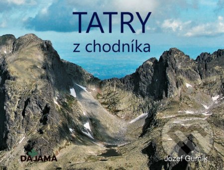 Kniha: Tatry z chodníka (Jozef Gurník). DAJAMA, 2021 Kniha: Tatry z chodníka (Jozef Gurník). DAJAMA, 2021