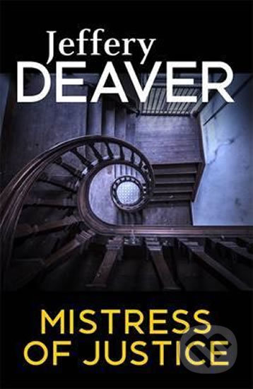 Kniha: Mistress of Justice (Jeffery Deaver). Hodder and Stoughton, 2017 Kniha: Mistress of Justice (Jeffery Deaver). Hodder and Stoughton, 2017