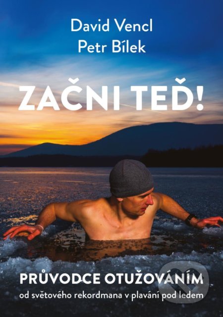 Kniha: Začni teď! (David Vencl a Petr Bílek). Esence, 2021 Kniha: Začni teď! (David Vencl a Petr Bílek). Esence, 2021