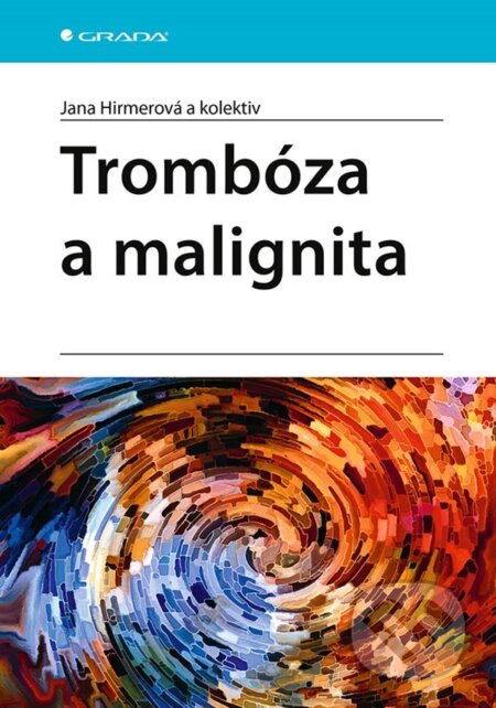 E-kniha: Trombóza a malignita (Jana Hirmerová). Grada, 2021 E-kniha: Trombóza a malignita (Jana Hirmerová). Grada, 2021