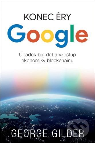 Kniha: Konec éry Google (George Gilder), 2021 Kniha: Konec éry Google (George Gilder), 2021