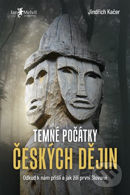 E-kniha: Temné počátky českých dějin (Jindřich Kačer). Jan Melvil publishing, 2020 E-kniha: Temné počátky českých dějin (Jindřich Kačer). Jan Melvil publishing, 2020