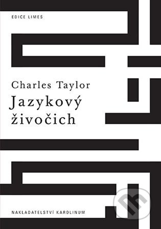 Kniha: Jazykový živočich (Charles Taylor). Karolinum, 2021 Kniha: Jazykový živočich (Charles Taylor). Karolinum, 2021