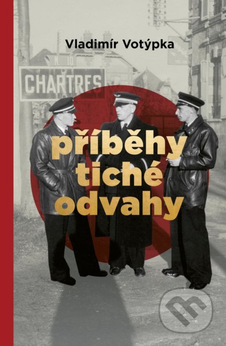 Kniha: Příběhy tiché odvahy (Vladimír Votýpka). Paseka, 2021 Kniha: Příběhy tiché odvahy (Vladimír Votýpka). Paseka, 2021