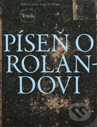 Kniha: Píseň o Rolandovi (Triáda). Triáda, 2021 Kniha: Píseň o Rolandovi (Triáda). Triáda, 2021