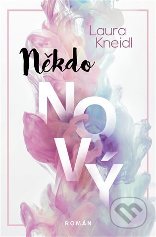 Kniha: Někdo nový (Laura Kneidl). Red, 2021 Kniha: Někdo nový (Laura Kneidl). Red, 2021