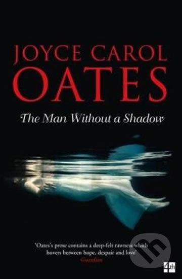 The Man Without a Shadow - Carol Joyce Oates, HarperCollins, 2017
