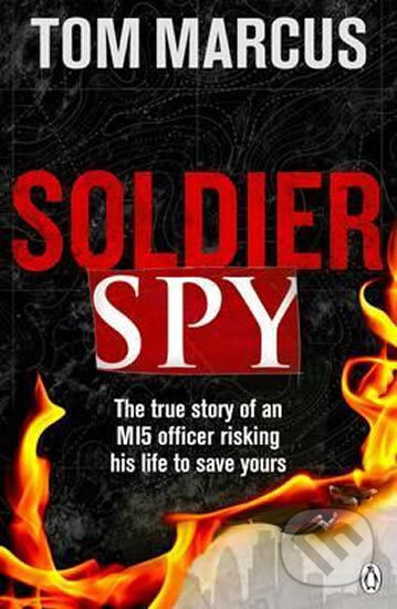Kniha: Soldier Spy (Tom Marcus). Penguin Books, 2017 Kniha: Soldier Spy (Tom Marcus). Penguin Books, 2017