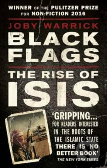 Kniha: Black Flags: The Rise of Isis (Joby Warrick). Transworld, 2016 Kniha: Black Flags: The Rise of Isis (Joby Warrick). Transworld, 2016