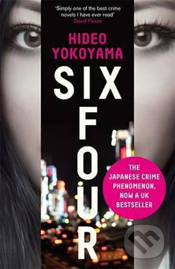 Kniha: Six Four (Hideo Yokoyama). Quercus, 2016 Kniha: Six Four (Hideo Yokoyama). Quercus, 2016