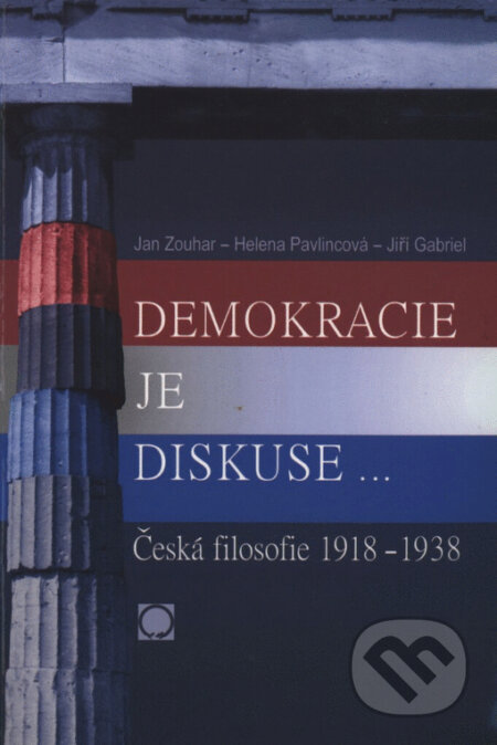 Kniha: Demokracie je diskuse (Helena Pavlincová, Jan Zouhar a Jiří Gabriel). Olomouc, 2005 Kniha: Demokracie je diskuse (Helena Pavlincová, Jan Zouhar a Jiří Gabriel). Olomouc, 2005