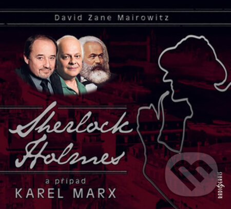 Audiokniha: Sherlock Holmes a případ Karel Marx (David Zane Mairowitz). Radioservis, 2017 Audiokniha: Sherlock Holmes a případ Karel Marx (David Zane Mairowitz). Radioservis, 2017