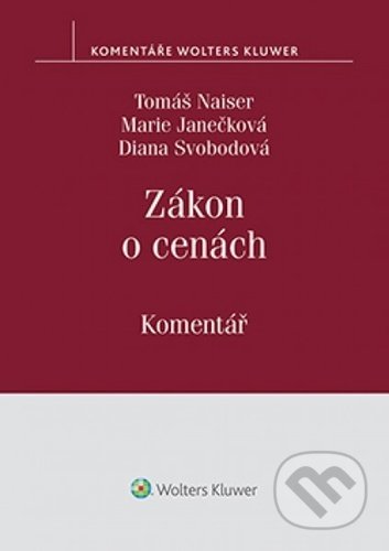 Kniha: Zákon o cenách (Tomáš Naiser, Marie Janečková a Diana Svobodová). Wolters Kluwer ČR, 2021 Kniha: Zákon o cenách (Tomáš Naiser, Marie Janečková a Diana Svobodová). Wolters Kluwer ČR, 2021