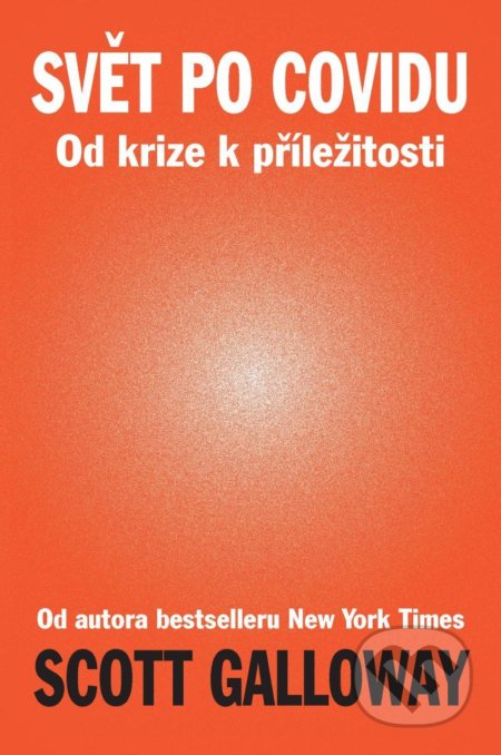 Kniha: Svět po Covidu (Scott Galloway). IFP Publishing, 2021 Kniha: Svět po Covidu (Scott Galloway). IFP Publishing, 2021