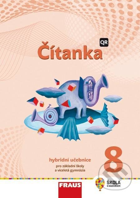 Kniha: Čítanka 8 pro ZŠ a víceletá gymnázia - Hybridní učebnice (Karel Šebesta). Fraus, 2021 Kniha: Čítanka 8 pro ZŠ a víceletá gymnázia - Hybridní učebnice (Karel Šebesta). Fraus, 2021