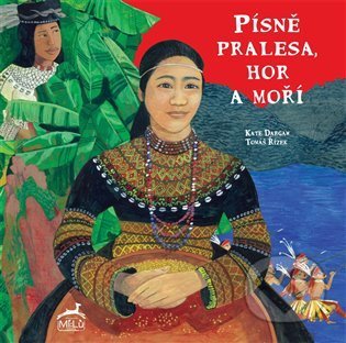 Kniha: Písně pralesa, hor a moří (Kate Dargaw). Mi:Lu Publishing, 2021 Kniha: Písně pralesa, hor a moří (Kate Dargaw). Mi:Lu Publishing, 2021