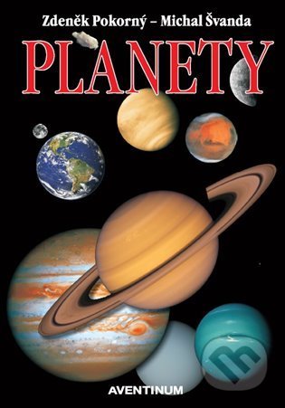 Kniha: Planety (Michal Švanda a Zdeněk Pokorný). Aventinum, 2021 Kniha: Planety (Michal Švanda a Zdeněk Pokorný). Aventinum, 2021
