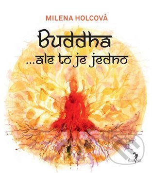 Kniha: Buddha...ale to je jedno (Milena Holcová). Šalvar, 2021 Kniha: Buddha...ale to je jedno (Milena Holcová). Šalvar, 2021