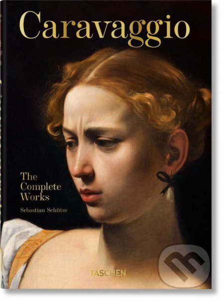 Kniha: Caravaggio (Sebastian Schütze). Taschen, 2021 Kniha: Caravaggio (Sebastian Schütze). Taschen, 2021