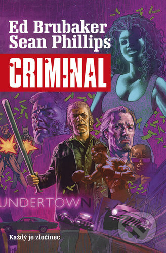 Kniha: Criminal 1: Každý je zločinec (Ed Brubaker a Sean Phillips). BB/art, 2021 Kniha: Criminal 1: Každý je zločinec (Ed Brubaker a Sean Phillips). BB/art, 2021