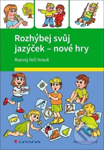 Kniha: Rozhýbej svůj jazýček - nové hry (Marcela Kotová a Veronika Kubáčová). Grada, 2021 Kniha: Rozhýbej svůj jazýček - nové hry (Marcela Kotová a Veronika Kubáčová). Grada, 2021